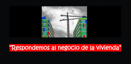 “Respondemos al negocio de la vivienda” – Insurgente. Tu diario de contrainformación